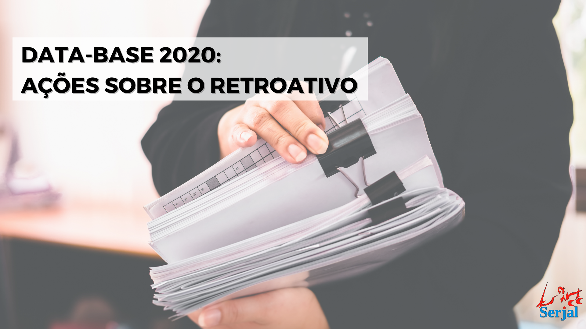 Serjal orienta servidores sobre ação pelo retroativo da data-base de ...